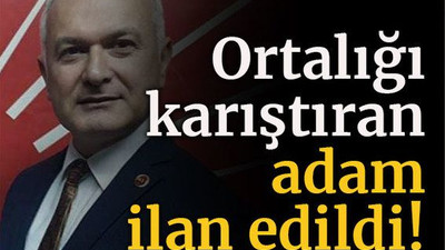 Ortalığı karıştıran adam ilan edildi!